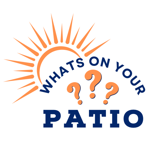 Whats On Your Patio